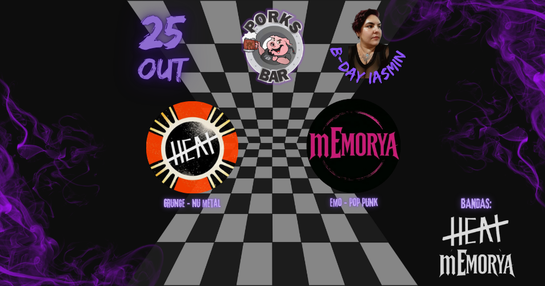 MEMORYA + HEAT - DO EMO AO GRUNGE - BDAY IASMIN - PORKS BAR