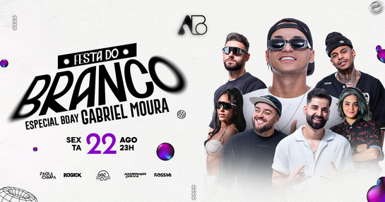 FESTA DO BRANCO - Especial Bday Gabriel Moura - Absoluta & Dust
