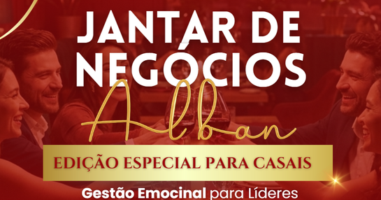 JANTAR P/ CASAIS ALBAN CONEXÃO DE NEGÓCIOS