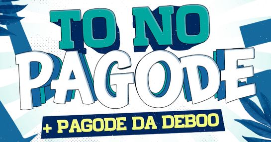 TÔ NO PAGODE + PAGODE DA DEBOO