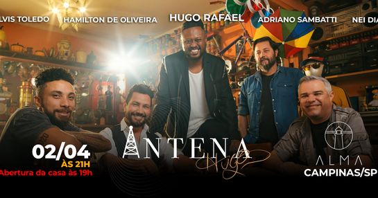 Antena Hugo no Alma Campinas