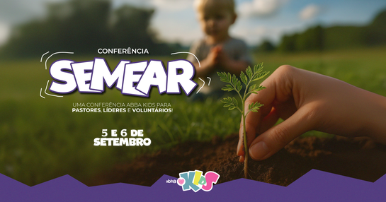 II Conferência Semear Kids Abba Pai Church