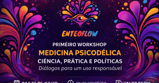 Medicina Psicodélica - Ciência, Prática e Políticas - Diálogos para um uso Responsável.