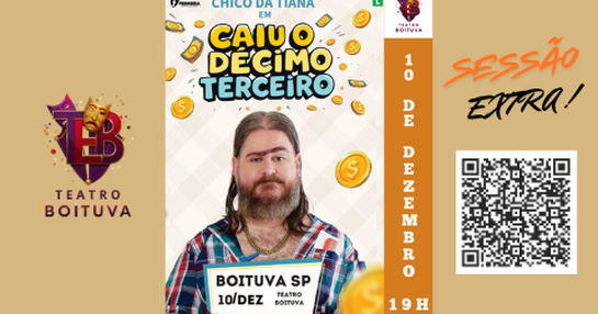 10/12 - CHICO DA TIANA EM CAIU O DECIMO TERCEIRO - SESSÃO EXTRA
