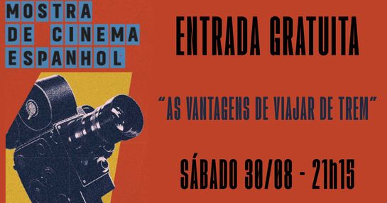MOSTRA DE CINEMA ESPANHOL - 30/08/2025 - AS VANTAGENS DE VIAJAR DE TREM - 21h15  - GRATUITO