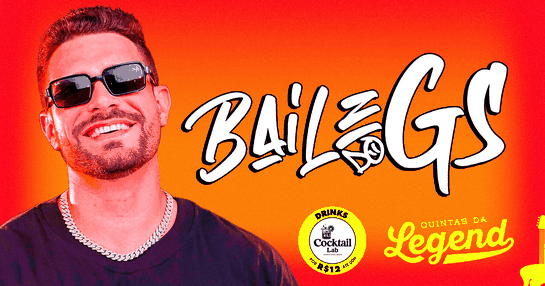 QUINTAS DA LEGEND: BAILE DO GS