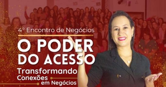 4º ENCONTRO DE NEGÓCIOS - O PODER DO ACESSO