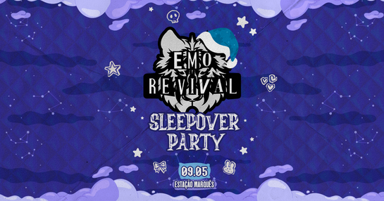 Emo Revival • SLEEPOVER PARTY • Show ao Vivo! • Sábado, 09/05/26 no Estação Marquês em São Paulo!
