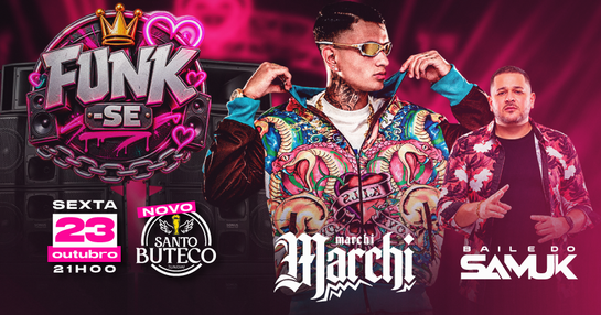 Sexta FUNK-SE com MARCHI + DJ SAMUK & Convidados
