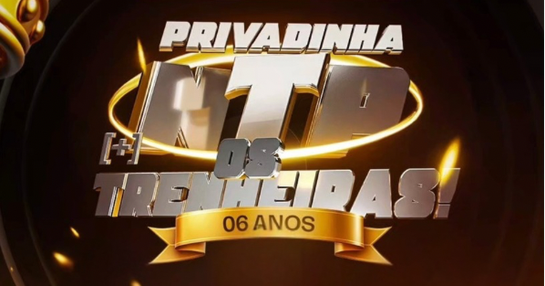PRIVADINHA NTP + 6 ANOS OS TRENHEIRAS