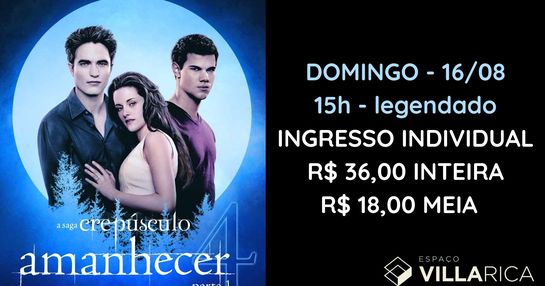 A SAGA CREPÚSCULO, AMANHECER PARTE 1 - 16/08/2026 - 15h - LEGENDADO