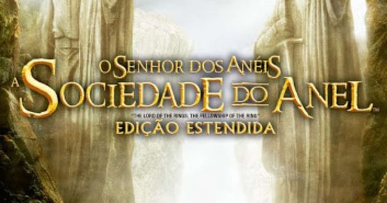 O SENHOR DOS ANÉIS: A SOCIEDADE DO ANEL - VERSÃO ESTENDIDA - 22/01/26 - 19h - LEGENDADO