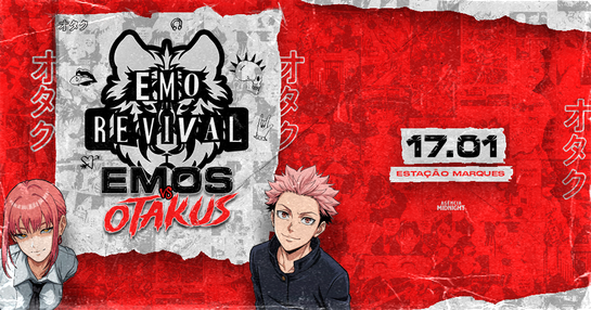 Emo Revival • Emos vs Otakus • OpenBar & Show Especial • Sábado, 17/01 no Estação Marquês em São Paulo!