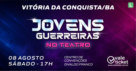 JOVENS GUERREIRAS NO TEATRO - VITÓRIA DA CONQUISTA