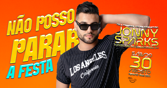 Não Posso Parar (A Festa) - Jonny Sparks em Araçatuba