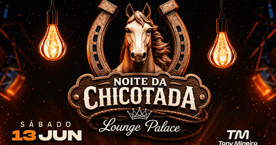 NOITE DA CHICOTADA LOUNGE PALACE