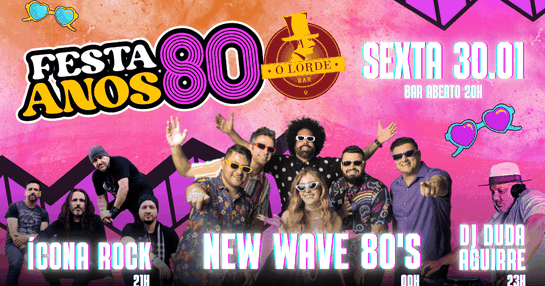 30.01  | Festa Anos 80 - ícona + Dj Duda Aguirre + New Wave 80