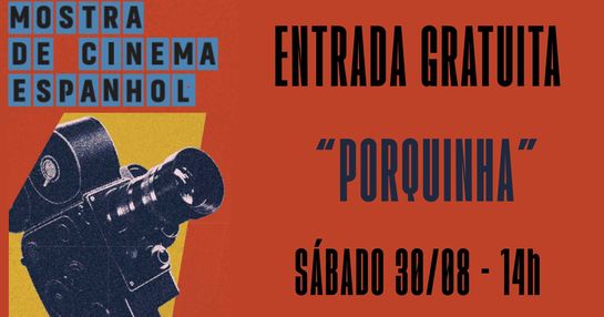 MOSTRA DE CINEMA ESPANHOL - 30/08/2025 - PORQUINHA - 14h30  - GRATUITO