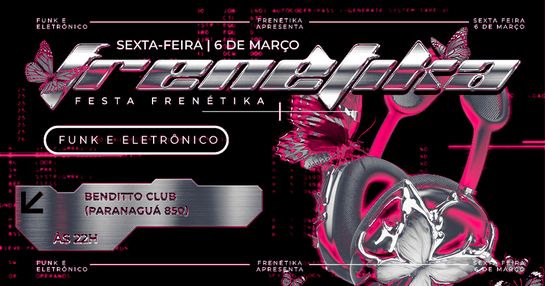 FRENÉTIKA | FUNK E ELETRÔNICO DE GRAÇA NO BENDITTO CLUB
