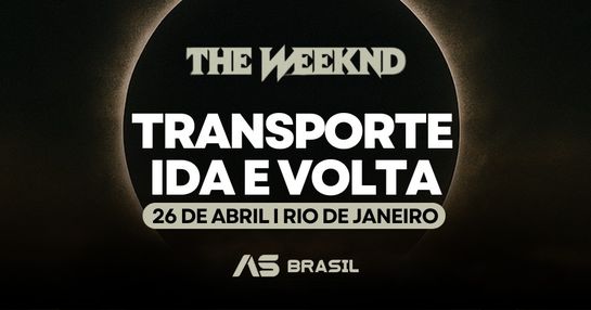 26/04 - Transporte The Weeknd | Rio de Janeiro - AS BRASIL
