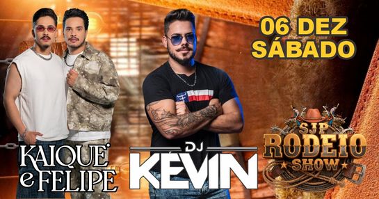 SJP RODEIO SHOW - KAIQUE E FELIPE + DJ KEVIN