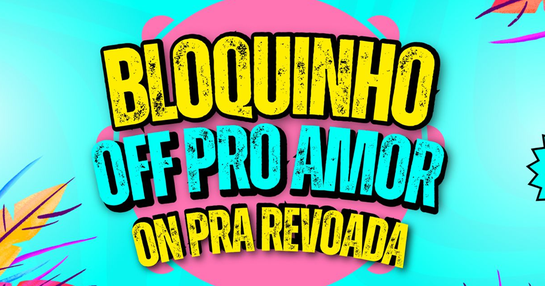 BLOQUINHO OFF PRO AMOR, ON PRA REVOADA